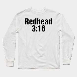 Redhead 3:16 in black Long Sleeve T-Shirt